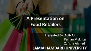 A Presentation on
Food Retailers
 