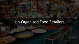 Un-Organized Food Retailers
 