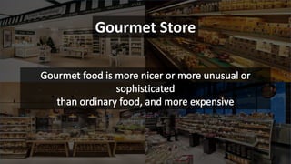 Gourmet Store
 