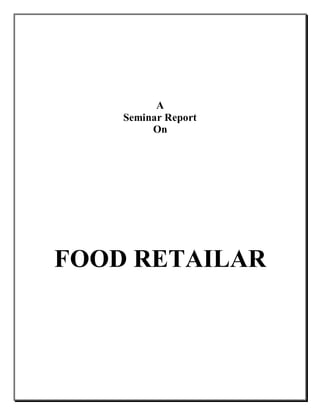 A
Seminar Report
On
FOOD RETAILAR
 