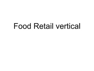 Food Retail vertical 