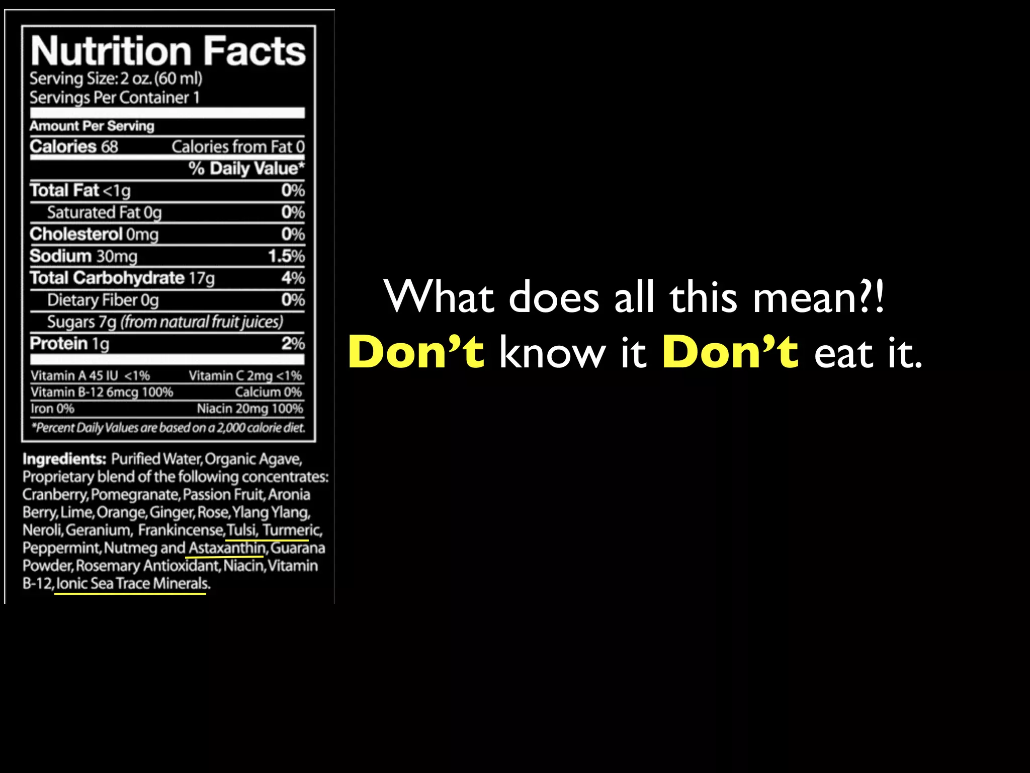 What does all this mean?!
Don’t know it Don’t eat it.
 