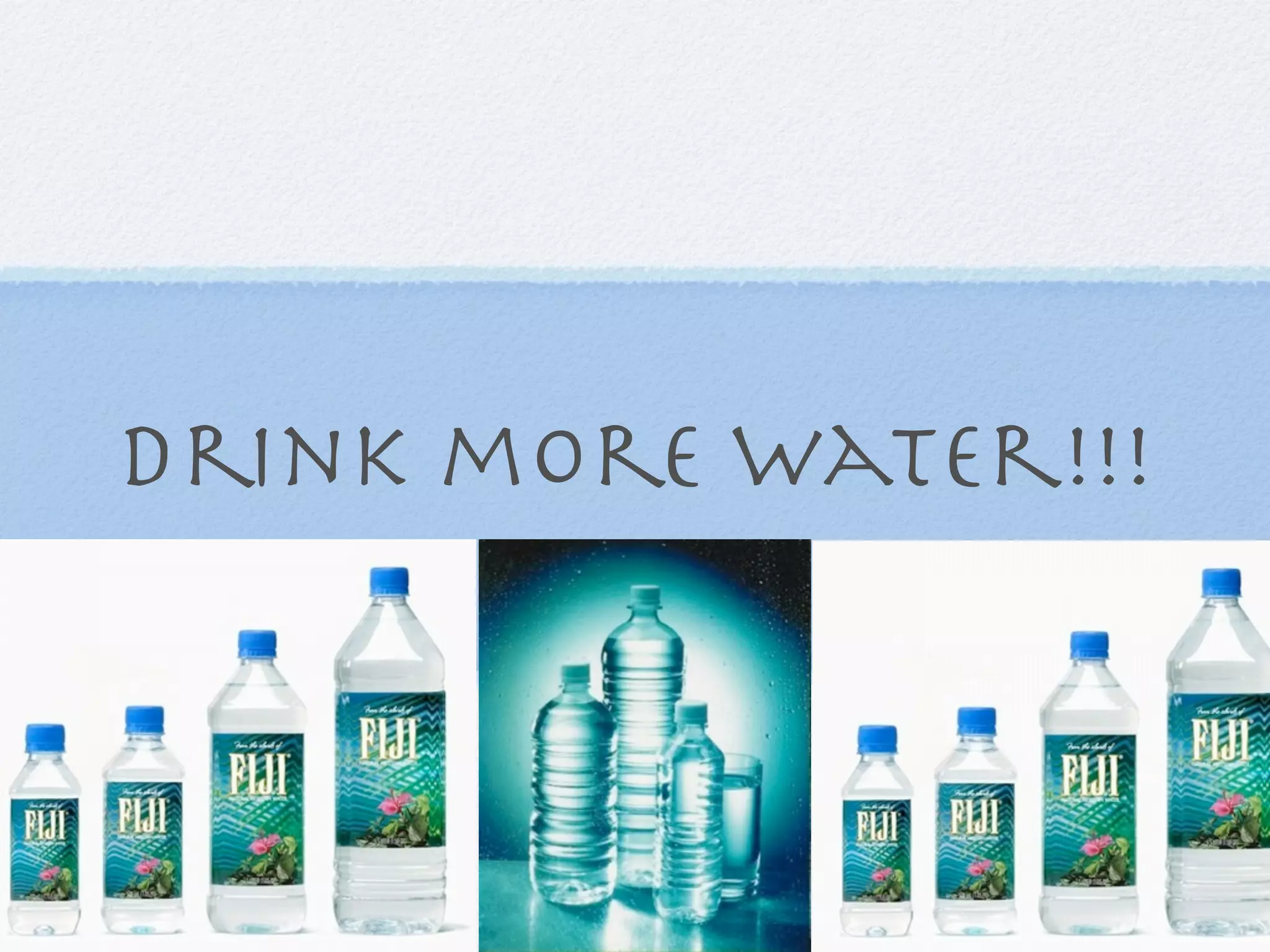 Drink more water!!!
         0
 