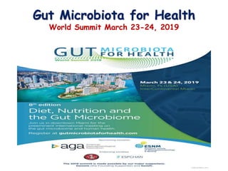 Gut Microbiota for Health
World Summit March 23-24, 2019
 