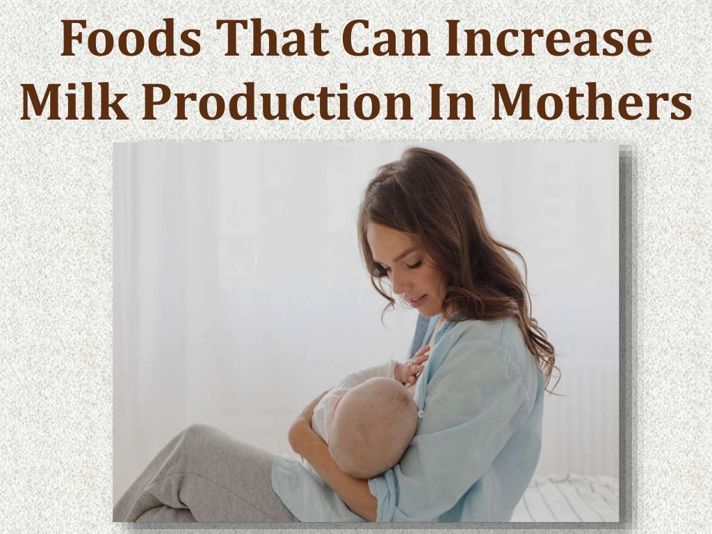 Foods That Can Increase Milk Production In Mothers
