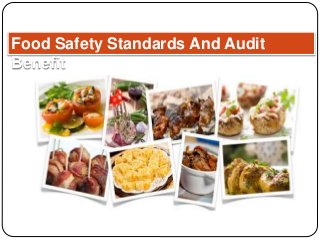 Food Safety Standards And Audit
Benefit
 