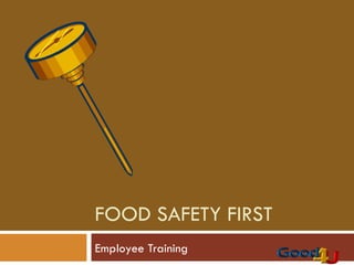 FOOD SAFETY FIRST Employee Training 