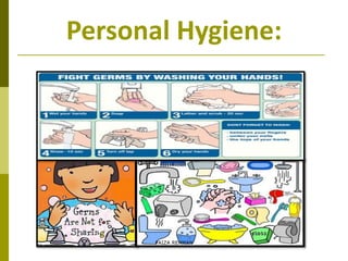 Personal Hygiene:
FAIZA REHMAN
 