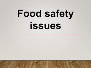 Food safety
issues
 