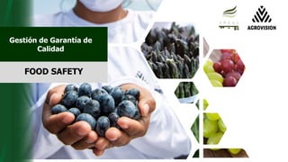 Gestión de Garantía de
Calidad
FOOD SAFETY
 