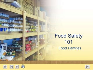 Food Safety
   101
 Food Pantries
 