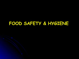 FOOD SAFETY & HYGIENEFOOD SAFETY & HYGIENE
 