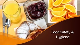 Food Safety &
Hygiene
 