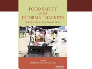 Food safety and informal markets: Animal products in sub-Saharan Africa