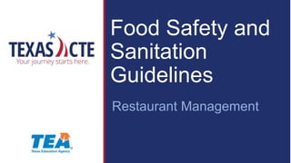 Food Safety and
Sanitation
Guidelines
Restaurant Management
 