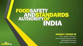 AKSHAY ANAND
FOODSAFETY
ANDSTANDARDS
AUTHORITYOF
INDIA
©2015
akshayanand
 