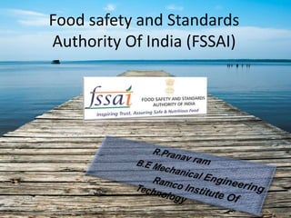 Food safety and Standards
Authority Of India (FSSAI)
 