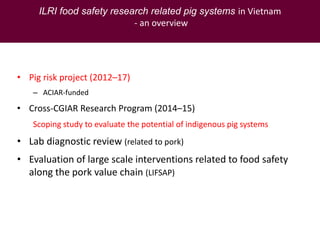 Food safety from a global perspective to a country perspective addressing challenges along smallholder pig systems in Vietnam