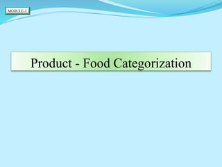FOOD
CATEGORIZATION
CODE
FOOD PRODUCT STANDARDS
(For Regulation No)
Refer
https://foodlicensing.fssai.gov.
in/PDF/Food_Cat...
