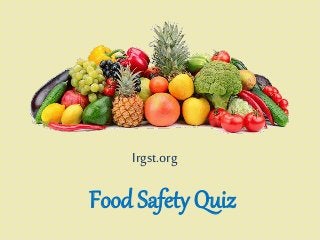 Food Safety Quiz
Irgst.org
 