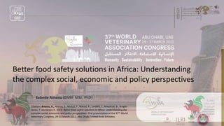 Better food safety solutions in Africa: Understanding
the complex social, economic and policy perspectives
Kebede Amenu (DVM, MSc, PhD)
Citation: Amenu, K., Alonso, S., Mutua, F., Roesel, K., Lindahl, J., Kowalcyk, B., Knight-
Jones, T. and Grace D. 2022. Better food safety solutions in Africa: Understanding the
complex social, economic and policy perspectives. Oral presentation at the 37th World
Veterinary Congress, 29-31 March 2022, Abu Dhabi, United Arab Emirates.
 