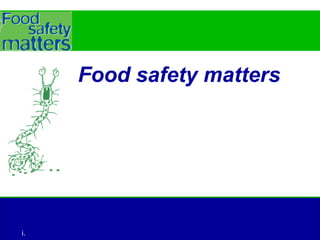 Food safety matters
i.
 
