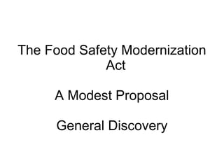The Food Safety Modernization Act A Modest Proposal General Discovery 