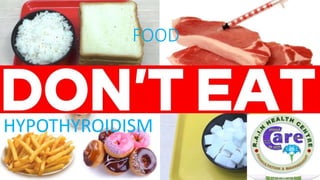 FOOD
HYPOTHYROIDISM
 
