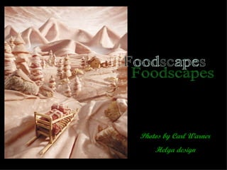 Foodscapes Photos by Carl Warner Helga design 