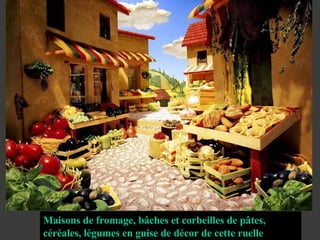 Maisons de fromage, bâches et corbeilles de pâtes, céréales, légumes en guise de décor de cette ruelle colorée. 