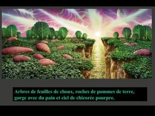 Arbres de feuilles de choux, roches de pommes de terre, gorge avec du pain et ciel de chicorée pourpre. 