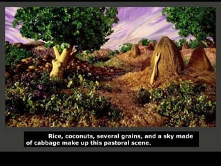 Rice, coconuts, several grains, and a sky made of cabbage make up this pastoral scene. 