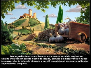 Los ingredientes comestibles en esta escena rural de inspiración italiana incluyen un carrito hecho de lasaña, campos de macarrones y nubes de mozzarella. Árboles de pimento y perejil completan el escenario. Al fondo, un pueblecito de queso. 