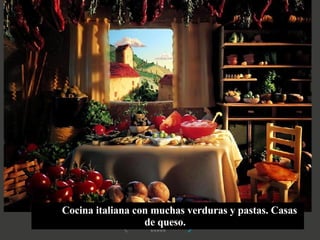 Cocina italiana con muchas verduras y pastas. Casas de queso.  