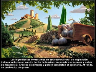 Los ingredientes comestibles en esta escena rural de inspiración italiana incluyen un carrito hecho de lasaña, campos de macarrones y nubes de mozzarella. Árboles de pimento y perejil completan el escenario. Al fondo, un pueblecito de queso. 