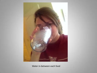 Water in-between each food

 