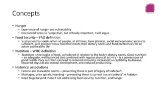 Concepts
• Hunger
• Experience of hunger and vulnerability
• Discounted because ‘subjective’, but critically important, I ...