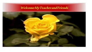 WelcomeMyTeacherandFriends
 