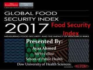 Presented By:
Ayaz Ahmed
MPH-Fellow
School of Public Health
Dow University of Health Sciences.
 