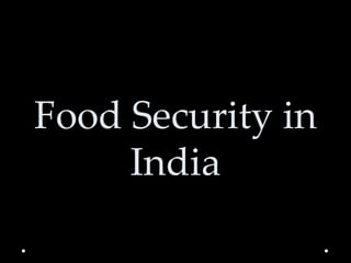 Food Security in
India

 