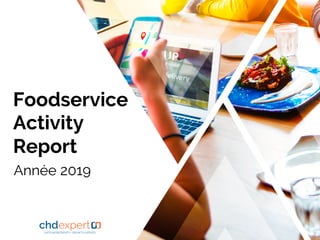 2	
Foodservice
Activity
Report
Année 2019
 
