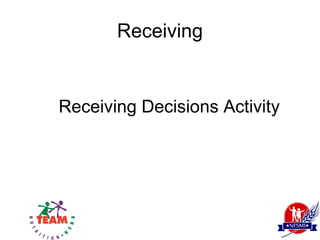 Receiving


Receiving Decisions Activity
 