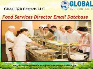 Food Services Director Email Database
Global B2B Contacts LLC
816-286-4114|info@globalb2bcontacts.com| www.globalb2bcontacts.com
 
