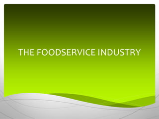 THE FOODSERVICE INDUSTRY
 