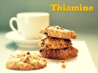 Thiamine
 