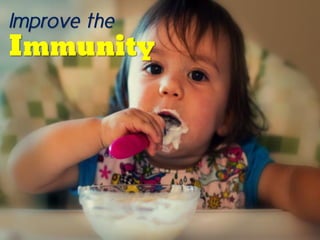 Improve the
Immunity
 