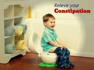 Relieve your
Constipation
 