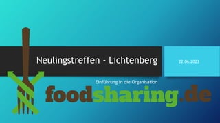 Neulingstreffen - Lichtenberg
Einführung in die Organisation
22.06.2023
 