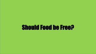 Should Food be Free?
 