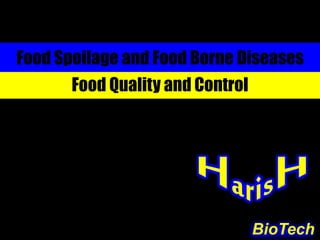 Food Spoilage and Food Borne Diseases
Food Quality and Control
BioTech
 